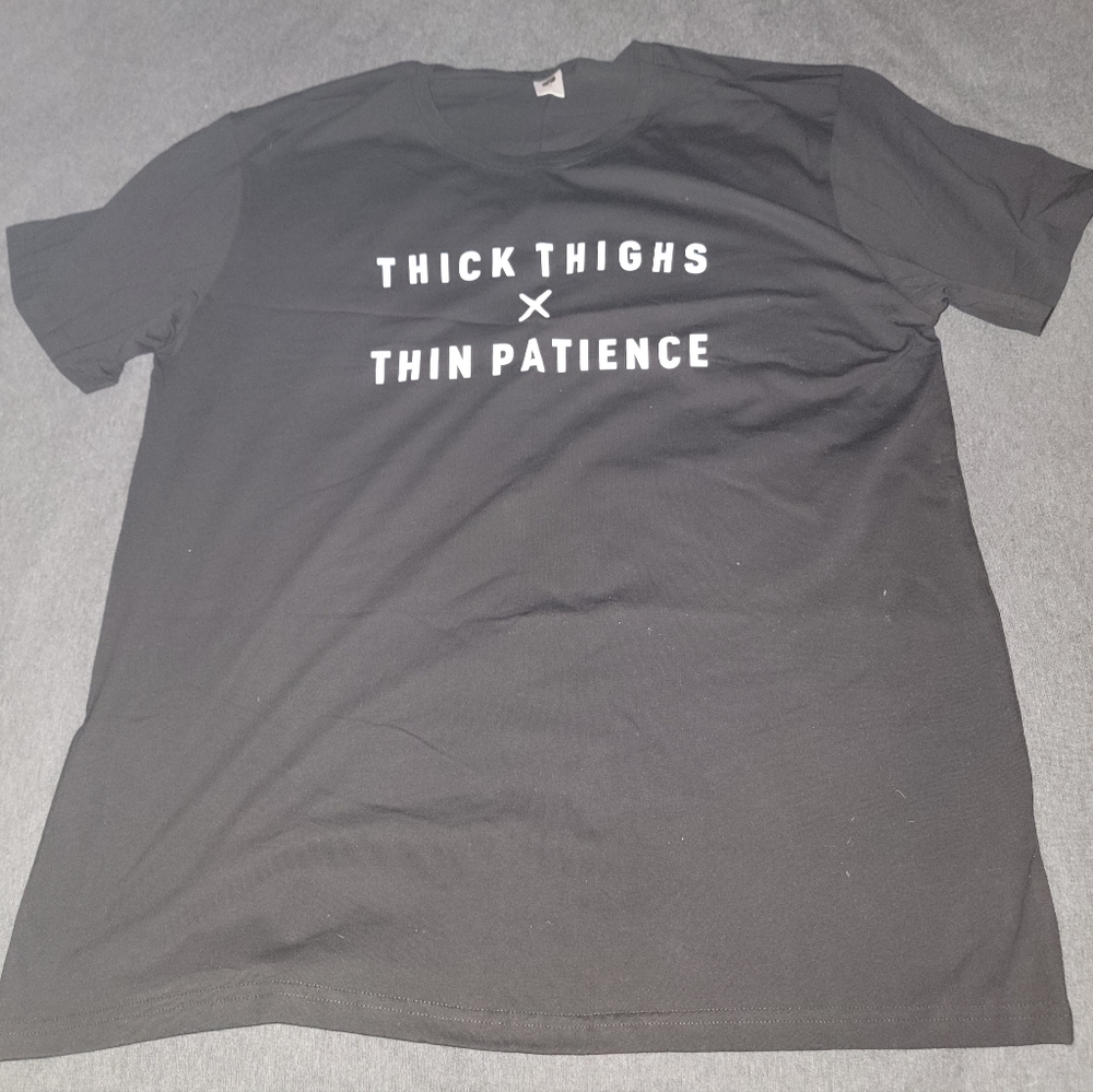Thick Thighs Thin Patience T-Shirt - XXL - Black
